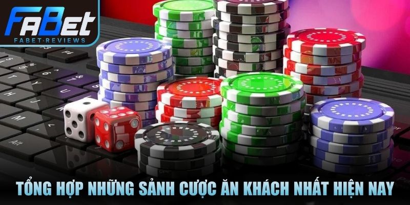 Tổng hợp những sảnh cược ăn khách nhất hiện nay