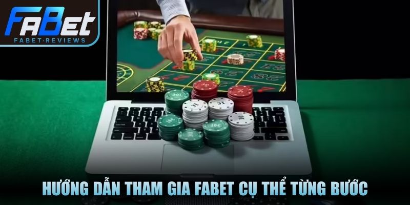 Hướng dẫn tham gia Fabet cụ thể từng bước