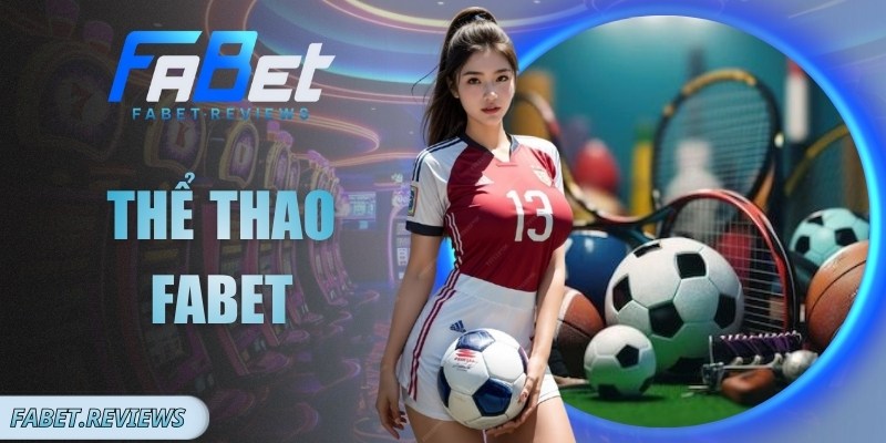 Thể Thao Fabet- Sân Chơi Cá Cược Thể Thao Đỉnh Cao