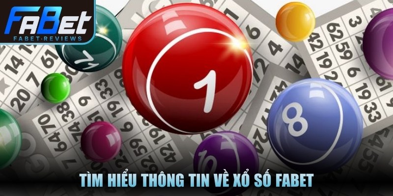 Tìm hiểu thông tin về xổ số Fabet