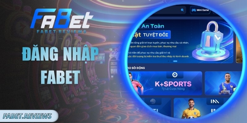Đăng Nhập Fabet Nhanh Chóng, Ổn Định, Bảo Mật Cao Đăng Nhập Fabet Nhanh Chóng, Ổn Định, Bảo Mật Cao