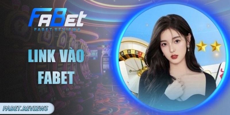 Link Vào Fabet An Toàn Và Nhanh Nhất Dành Cho Hội Viên Link Vào Fabet An Toàn Và Nhanh Nhất Dành Cho Hội Viên