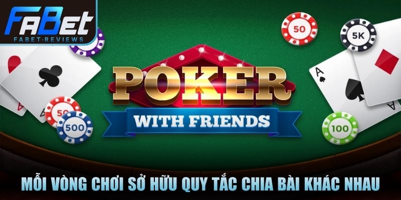 Poker – Trò Chơi Đỉnh Cao Dành Cho Người Yêu Chiến Lược Mỗi vòng chơi sở hữu quy tắc chia bài khác nhau