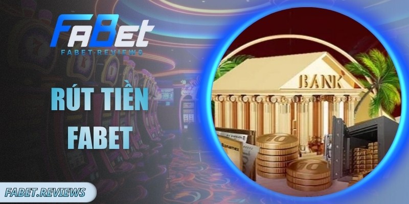 Rút Tiền Fabet Minh Bạch, Quy Trình Xác Thực Rõ Ràng Rút Tiền Fabet Minh Bạch, Quy Trình Xác Thực Rõ Ràng