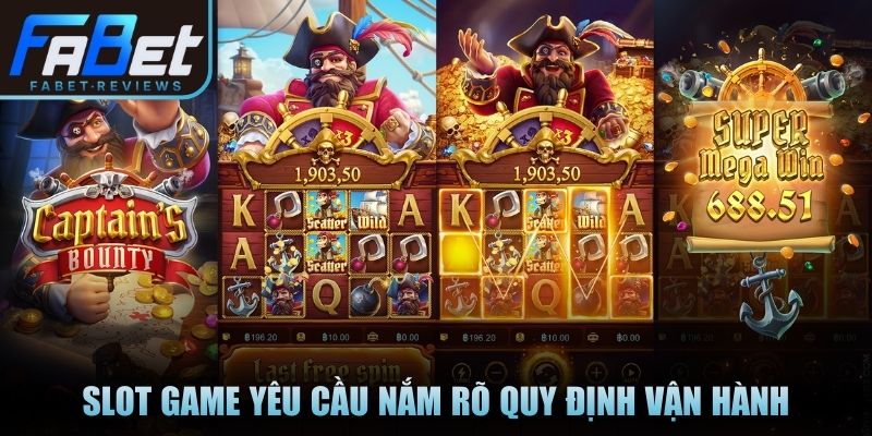 Slot game yêu cầu nắm rõ quy định vận hành