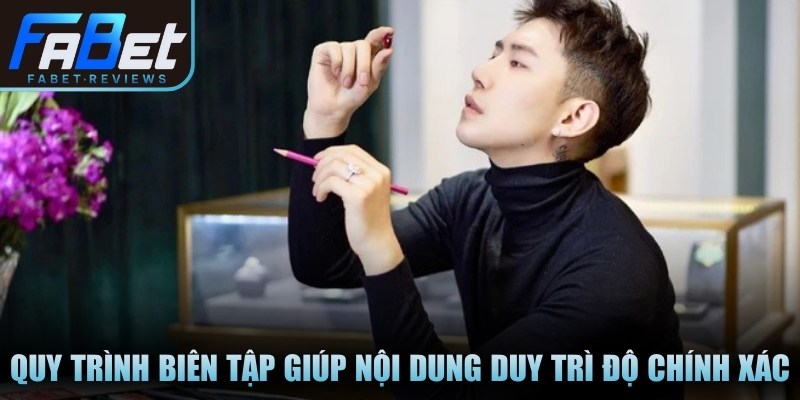 Tác Giả Fabet Đặng Minh Khoa - Biên Tập Nội Dung Nhà Cái Quy trình biên tập giúp nội dung duy trì độ chính xác