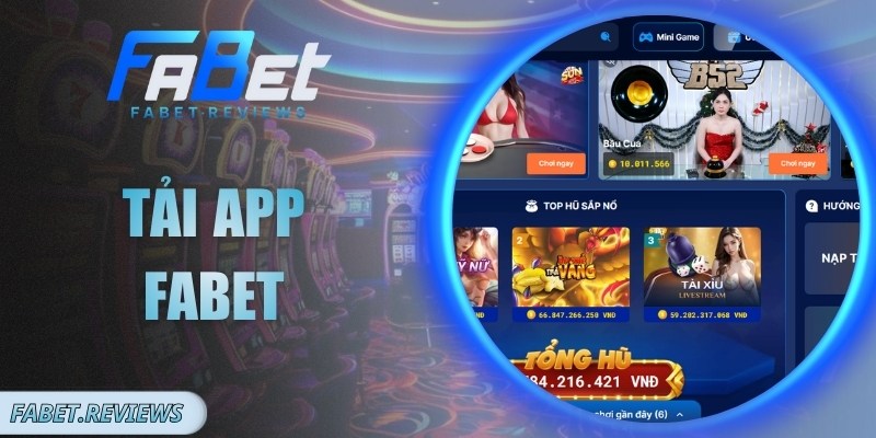 Tải App Fabet – Trải Nghiệm Giải Trí Tiện Lợi, Mượt Mà Tải App Fabet – Trải Nghiệm Giải Trí Tiện Lợi, Mượt Mà