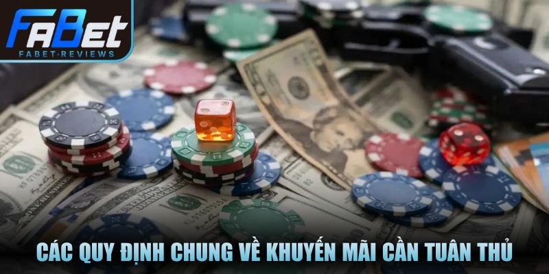 Thưởng Nạp Đầu Fabet: Tặng Ngay 110% Vốn Cho Tân Thủ Các quy định chung về khuyến mãi cần tuân thủ